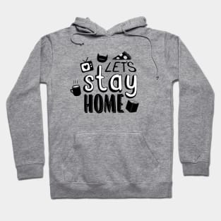 Lets Stay Home Hoodie